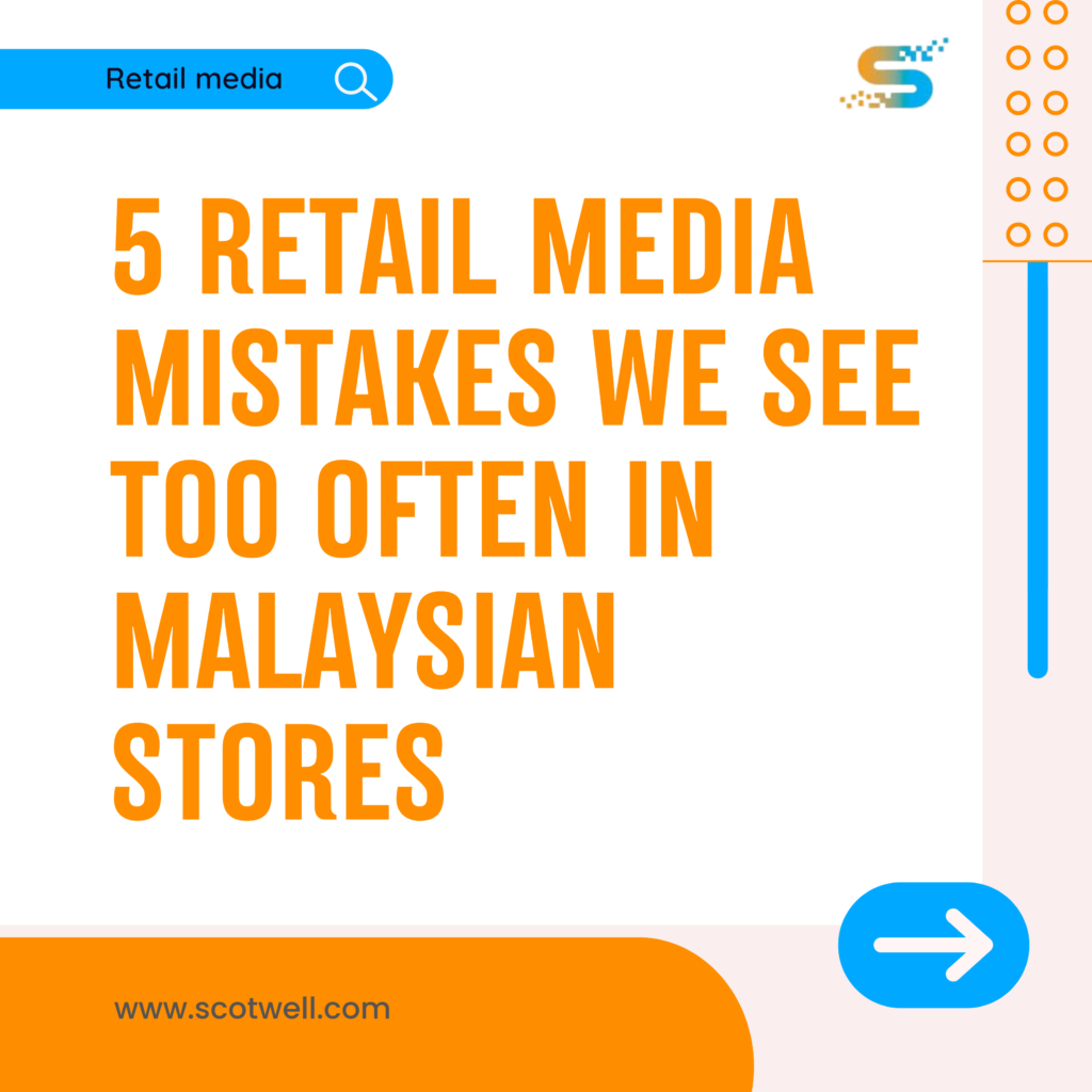 5 Mistakes Malaysian Retailers Make When It Comes to In-Store Advertising