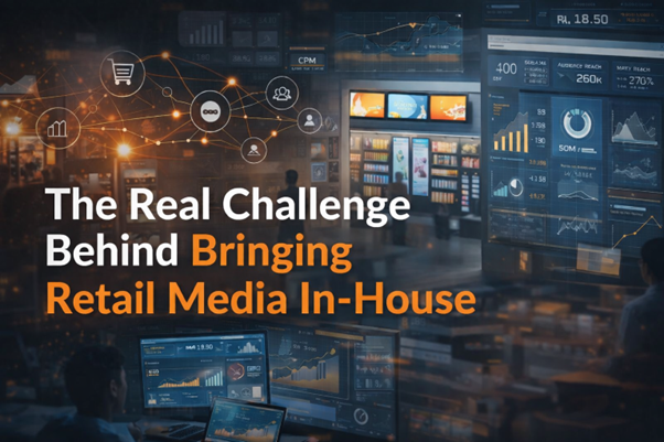 The Real Challenge Behind Bringing Retail Media In-House